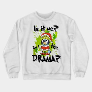 Am i The Drama? Crewneck Sweatshirt